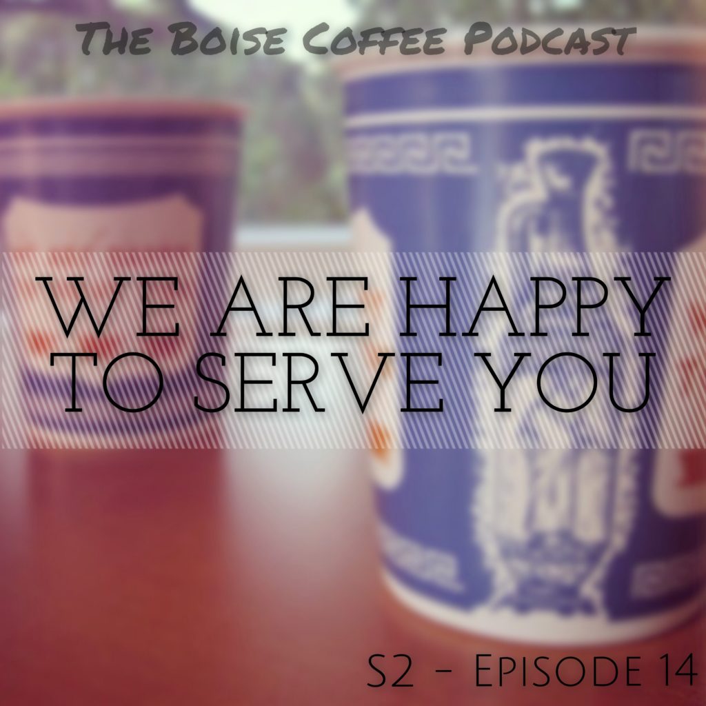 S2 Episode 14: We Are Happy To Serve You - Boise Coffee